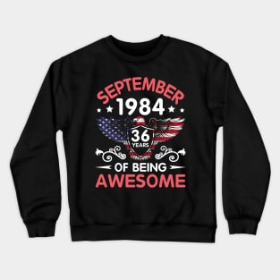 USA Eagle Was Born September 1984 Birthday 36 Years Of Being Awesome Crewneck Sweatshirt